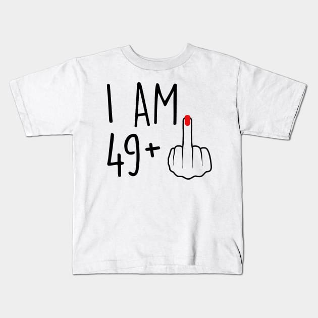 I Am 49 Plus 1 Middle Finger For A 50th Birthday For Women Kids T-Shirt by Rene	Malitzki1a